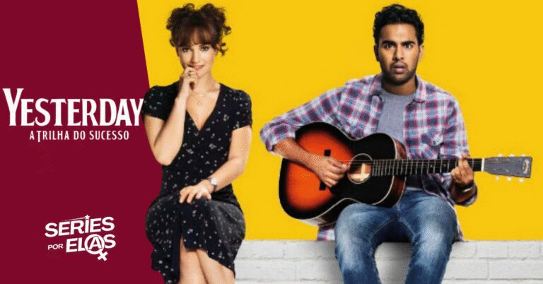 Yesterday: A Trilha do Sucesso | Elenco, Onde Assistir e Tudo Sobre 14 yesterday