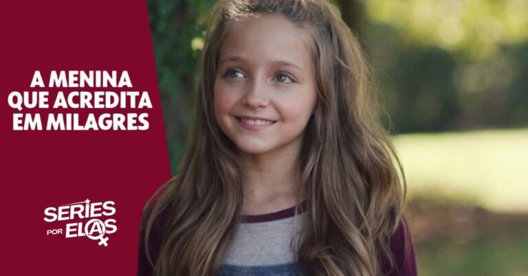 A Menina Que Acredita em Milagres: Final Explicado 1 a-menina-que-acredita-em-milagres-final