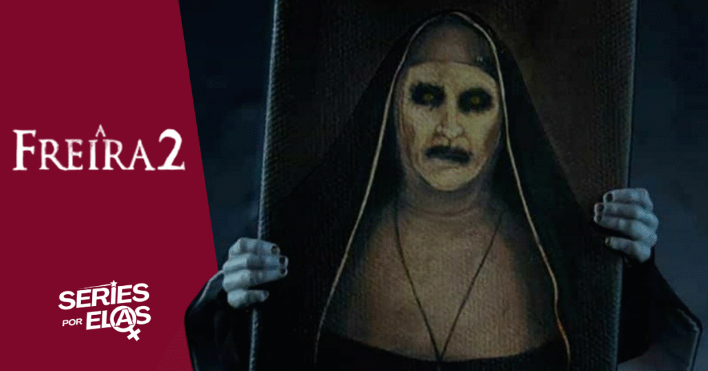 A Freira 2: Elenco, Onde Assistir e Tudo Sobre a Sequência
