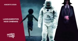 Lançamentos de Filmes nos Cinemas em Agosto de 2025