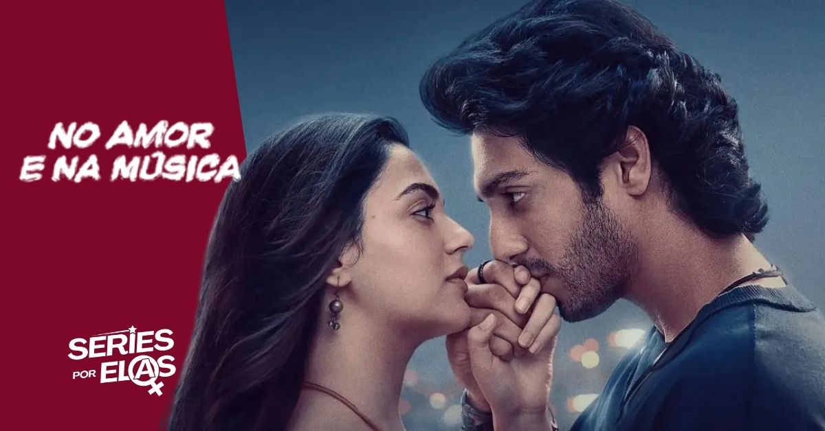 No Amor e Na Música: Elenco, Onde Assistir e Tudo Sobre 1 no-amor-e-na-musica