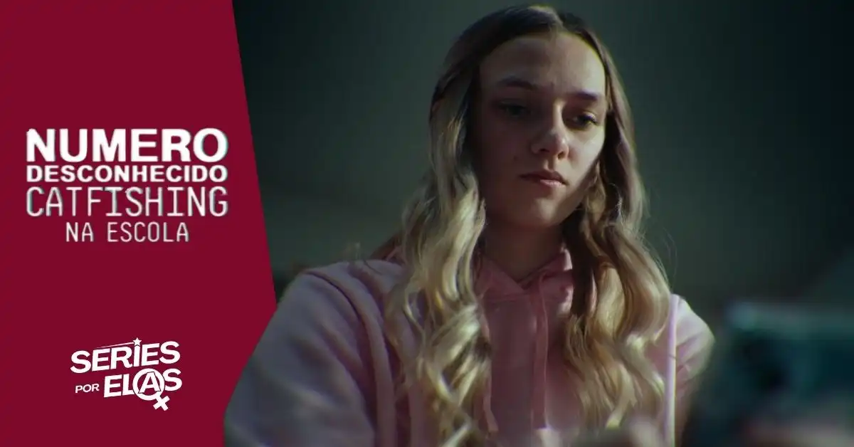 Número Desconhecido: Catfishing na Escola | História Real do Filme 2 numero-desconhecido-catfishing-na-escola-historia-real
