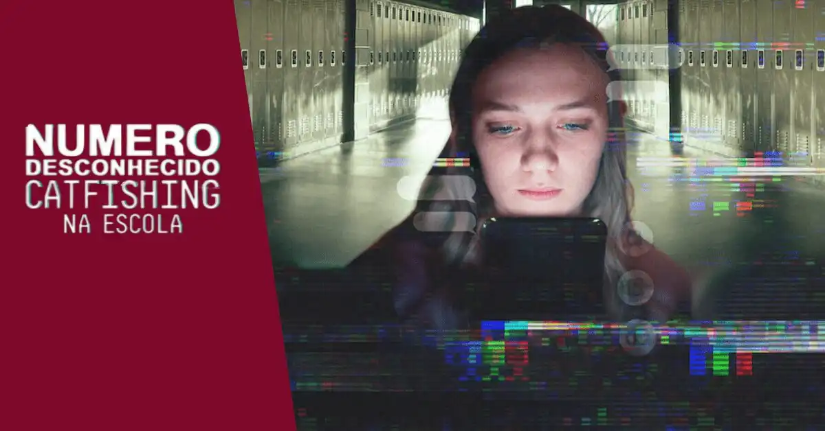 Número Desconhecido: Catfishing na Escola | Tudo Sobre 2 numero-desconhecido-catfishing-na-escola