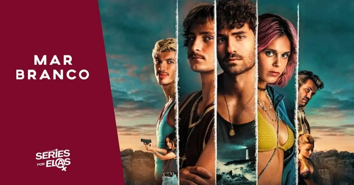 Mar Branco: Elenco, Onde Assistir e Tudo Sobre 2 MAR-BRANCO