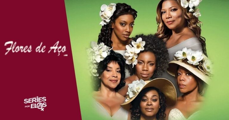 Flores de Aço (2012): Elenco, Onde Assistir e Tudo Sobre 3 flores de aco