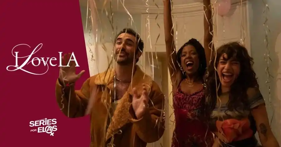 I Love LA (2025): Elenco, Onde Assistir e Tudo Sobre 2 i love la