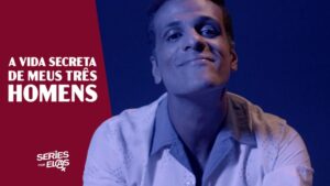 A VIDA SECRETA DE MEUS TRÊS HOMENS