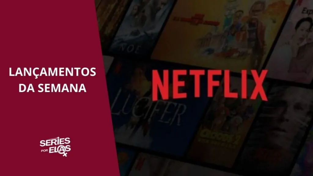LANCAMENTOS-DA-SEMANA-NETFLIX-